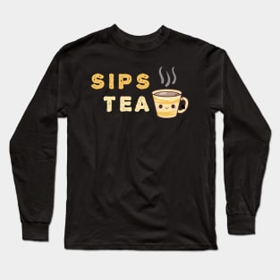 Sips Tea & Just Be Happy Amazing Art Of Cup With Smile Face Long Sleeve T-Shirt